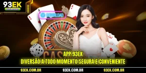 app-93ek-diversao-a-todo-momento-segura-e-conveniente