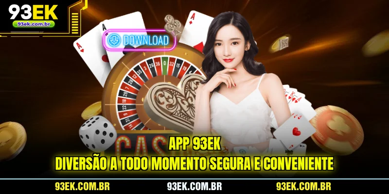 app-93ek-diversao-a-todo-momento-segura-e-conveniente